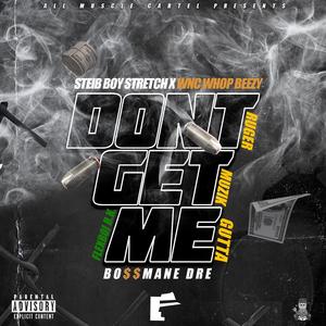 Don't Get Me (feat. WNC Whopbezzy, Steib Boy Stretch, Flexboi B.K. & Ruger Muzik Gutta)