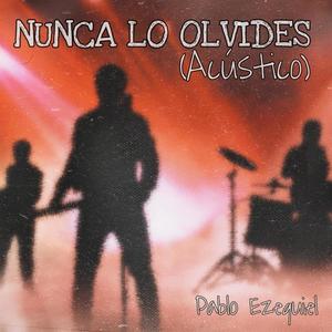 Nunca Lo Olvides (Acústico)