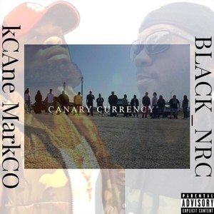 Canary Currency (feat. Kcane Markco) [Explicit]