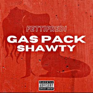 Gas pack shawty (Explicit)