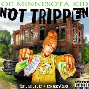 Not Trippen (feat. M.I.C. NorthStar & Crazy Flo) [Explicit]