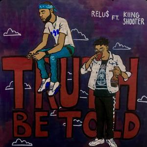 Truth Be Told (feat. Kiing Shooter) (Explicit)