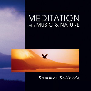 Meditation With Music & Nature: Summer Solitude