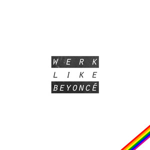 Werk Like Beyoncé