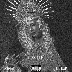 I CAN'T LIE (feat. Lil Djp) [Explicit]