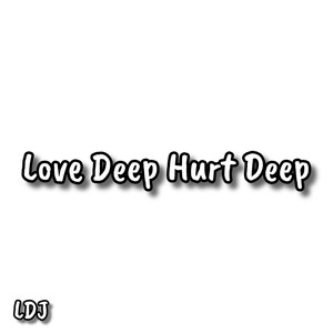 Love Deep Hurt Deep
