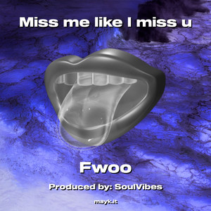 Miss me like I miss u