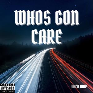 Whos Gon Care (Explicit)