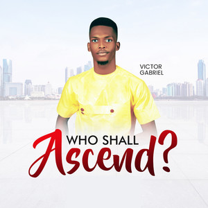 Who Shall Ascend?