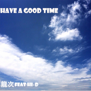 HAVE A GOOD TIME (feat. HI-D)