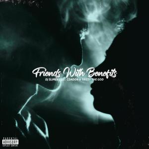 Friends with Benefits (feat. CdaDon & TROY-B) [Explicit]