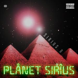 PLANET SIRIUS (Explicit)