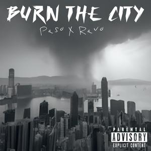 Burn The City (feat. Ravo) (Explicit)