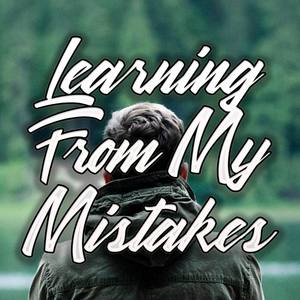 Learning From My Mistakes