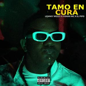 Tamo En Cura (feat. Yohan MC & El Pipo) (Explicit)