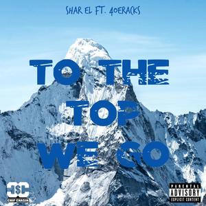 To the Top We Go (feat. 4oeRacks) [Explicit]