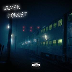 Never Forget (Explicit)