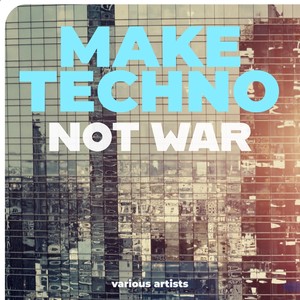 Make Techno Not War