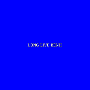 Long Live Benji (Explicit)