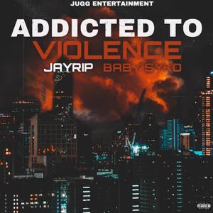 Addicted to Violence (feat. BabySyko) [Explicit]