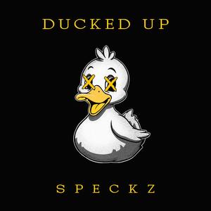 DUCKED UP (Explicit)