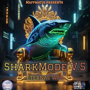 Sharkmode V.5 Eternal War (Explicit)