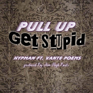 Pull Up,Get Stupid (Explicit)