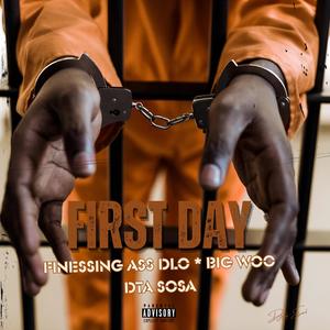 FIRST DAY (feat. FINESSIN ASS DLO, BIG WOO & DTA SOSA) (Explicit)
