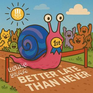 Better Late Than Never