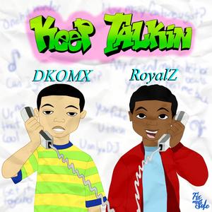 Keep Talkin'(feat. Royal Z)