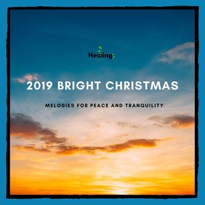 2019 Bright Christmas - Melodies for Peace and Tranquility