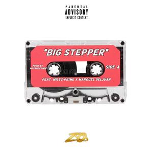 Big Stepper (feat. Miles Prime & Marquel Deljuan) (Explicit)