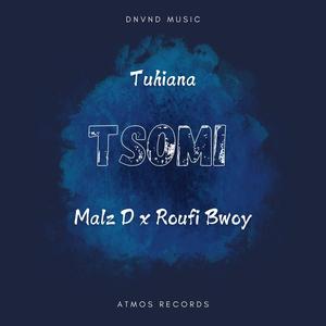 Tsomi (feat. Malz D, Roufi Bwoy & Dnvnd)