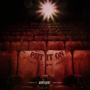 PUT IT ON ME (feat. Leaky Neraw) (Explicit)