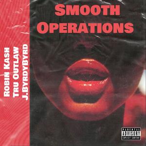 Smooth Operations (feat. Tru Outlaw & J.ByrdyByrd) [Explicit]