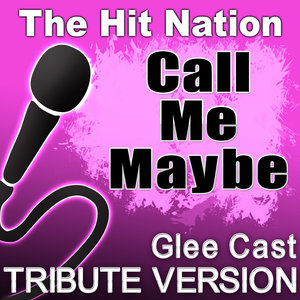 Call Me Maybe (Glee Cast Tribute Version)