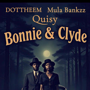 Bonnie & Clyde (feat. QUISY & Mula Bankzz) (Explicit)