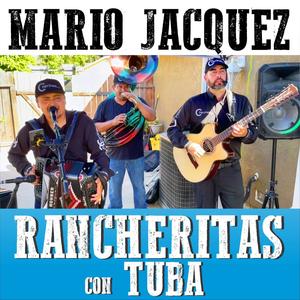 Mario Jacquez Rancheritas con Tuba