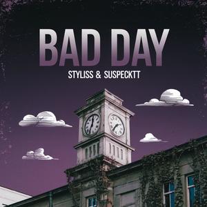 Bad Day (feat. Styliss) (Explicit)