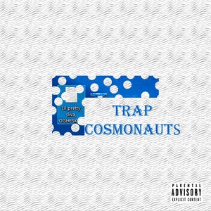 Trap Cosmonauts (Explicit)