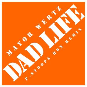 Dad Life (p.stoops HDX Remix)