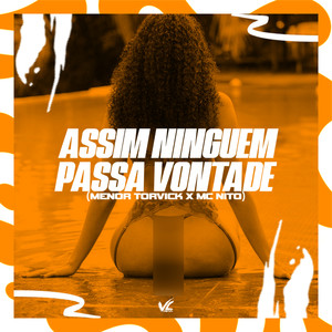 Assim Ninguem Passa Vontade (Explicit)
