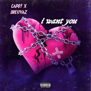 i want you (feat. dreiivaz)