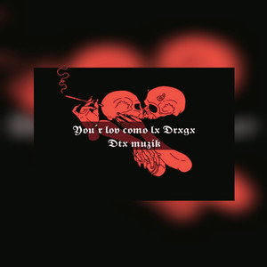 You'r Lov Como Lx Drxgx (Explicit)