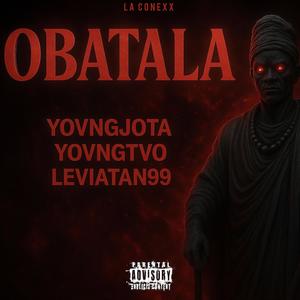 OBATALA (feat. YOVNGJOTA, Leviatan99 & YovngTvo) (Explicit)