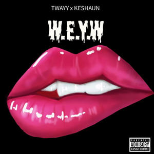 W.E.Y.W (feat. Keshaun) [Explicit]