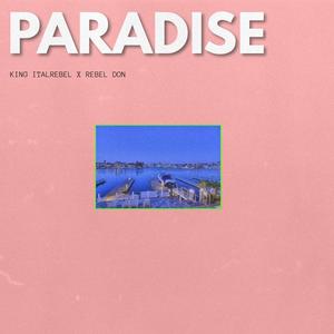 Paradise(feat. REBEL DON)