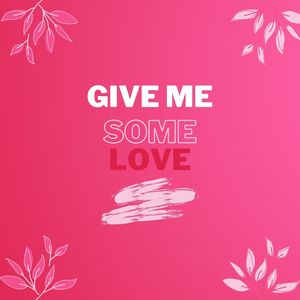 Give Me Some Love