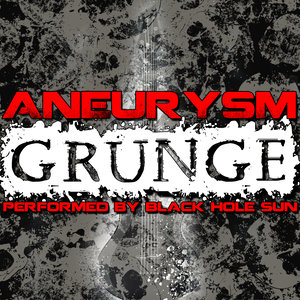 Aneurysm Grunge