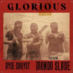 Glorious (feat. Mondo Slade) [Explicit]